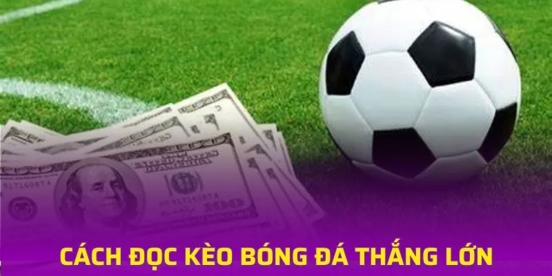 Cách đọc kèo bóng đá