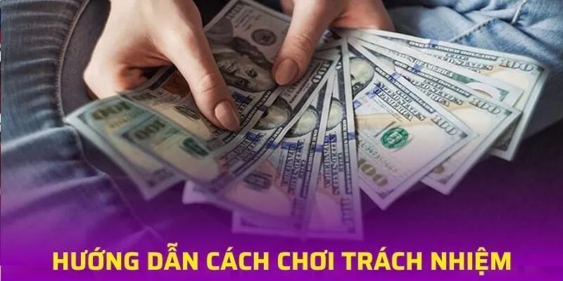 Chơi có trách nhiệm là nguyên tắc mà bạn cần tuân thủ