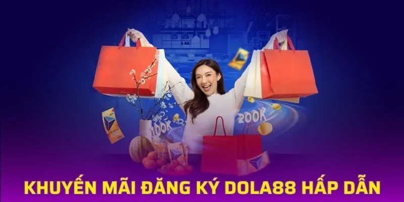 Nhận ưu đãi ngập tràn khi trở thành thành viên DOLA88
