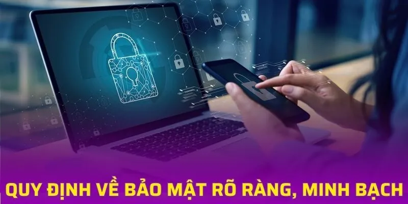 Quy định về bảo mật của nhà cái rõ ràng, minh bạch