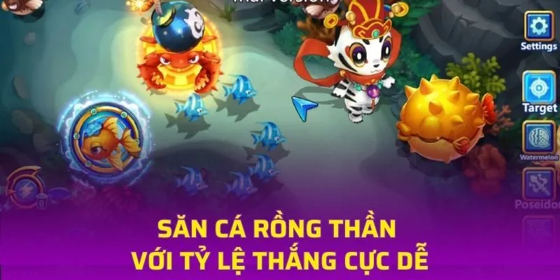 Săn cá rồng thần với tỷ lệ thắng cực dễ