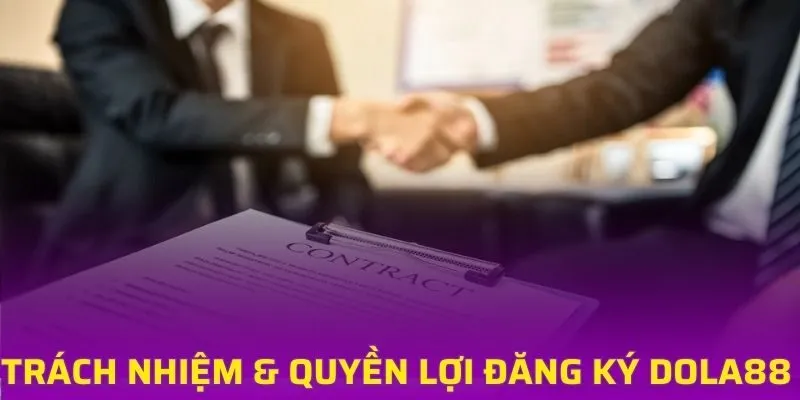 Quy định về trách nhiệm và quyền lợi thành viên DOLA88